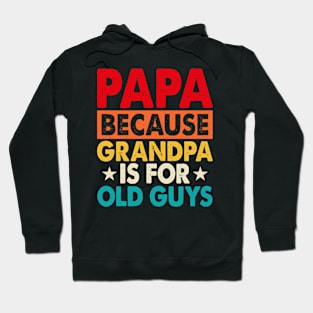 Papa because grandpa is for old guys Hoodie